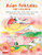 Asian Folktales for Children: Traditional Tales from Japan, Korea, China, India, The Philippines and Other Asian Lands