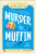 Murder by Muffin: Book 2: Solve the Puzzles―and the Plot of a Cozy Bakery Mystery! (A Cranberry Creek Word Search Mystery)