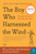 The Boy Who Harnessed the Wind: An Inspiring Story of Innovation, Perseverance, and Bringing Electricity to a Village (P.S.)