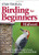 Stan Tekiela's Birding for Beginners - Midwest