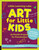 ZZDNR_Little Learning Labs: Art for Little Kids: 26 Playful Projects for Preschoolers; Activities for STEAM Learners