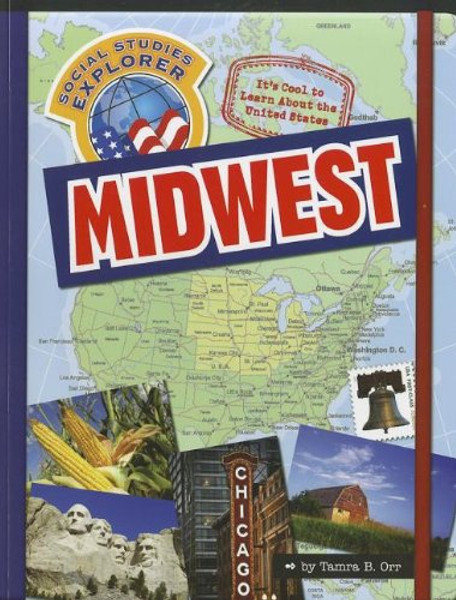 It's Cool to Learn About the United States: Midwest (Explorer Library: Social Studies Explorer)