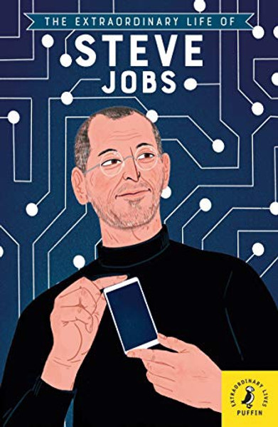 Extraordinary Life of Steve Jobs, The