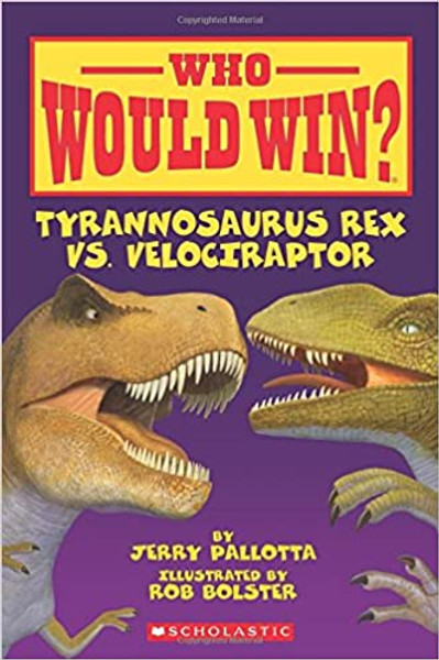 Who Would Win?: Tyrannosaurus Rex Vs. Velociraptor