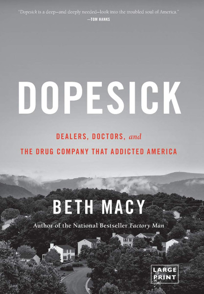 ZZHC_Dopesick: Dealers, Doctors, and the Drug Company that Addicted America - LARGE PRINT