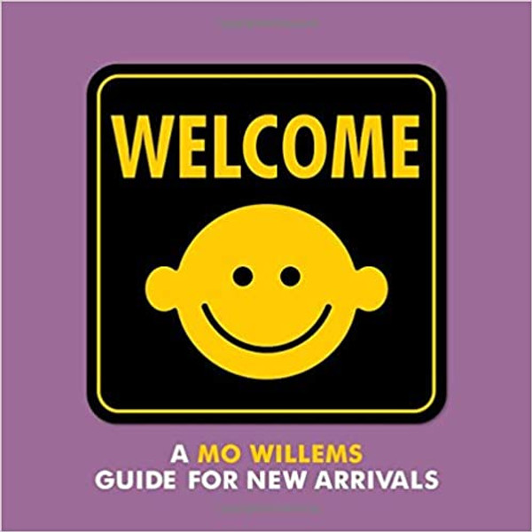 Welcome: A Mo Willems Guide For New Arrivals