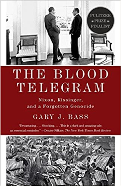Blood Telegram, The: Nixon, Kissinger, and a Forgotten Genocide