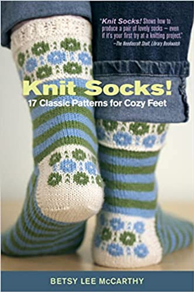 Knit Socks!: 17 Classic Patterns for Cozy Feet