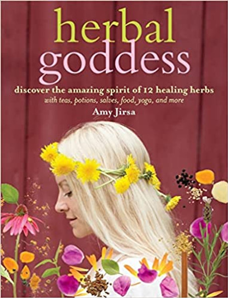 Herbal Goddess: Discover the Amazing Spirit of 12 Healing Herbs
