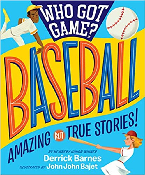 Who Got Game?: Baseball Amazing but True Stories