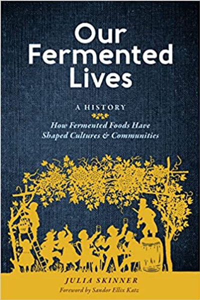 Our Fermented Lives: A History