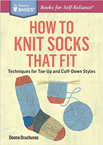 How To Knit Socks That Fit: Techniques for Toe-Up and Cuff-Down Styles