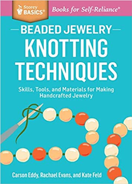 Beaded Jewelry Knotting Techniques: Skills, Tools and Materials for Making Handcrafted Jewelry