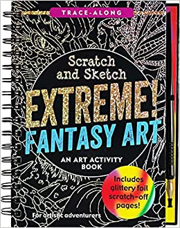 Scratch and Sketch: Extreme Fantasy Art