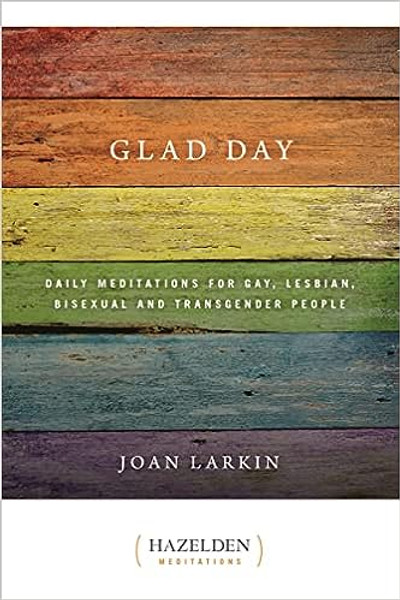Glad Day: Daily Meditations for Gay, Lesbian, Bisexual and Transgender People