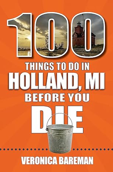 100 Things To Do In Holland, Mi Before You Die