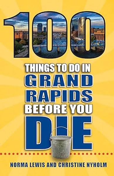 100 Things To Do In Grand Rapids Before You Die