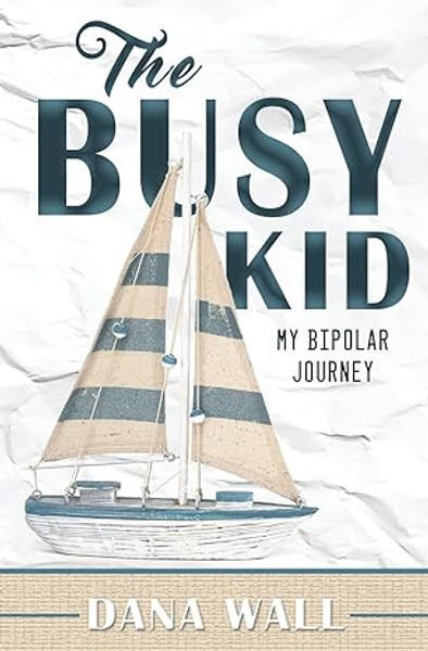 Busy Kid: My Bipolar Journey