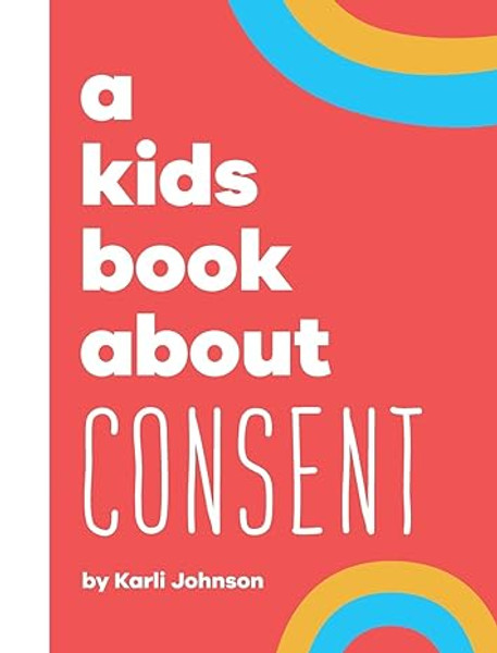 A Kids Book About Consent A Kids Book About Consent