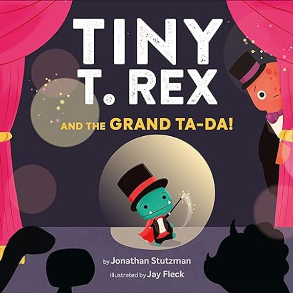Tiny T. Rex and the Grand Ta-Da!