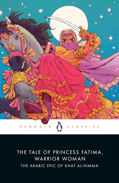 The Tale of Princess Fatima, Warrior Woman: The Arabic Epic of Dhat al-Himma
