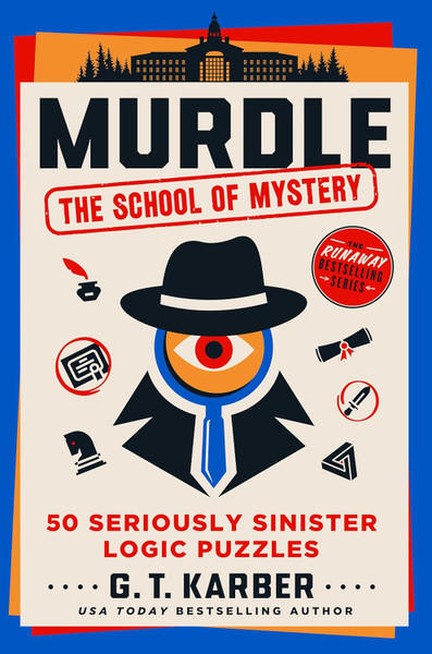 Murdle: The School of Mystery: 50 Seriously Sinister Logic Puzzles Murdle: The School of Mystery: 50 Seriously Sinister Logic Puzzles