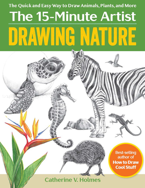 Drawing Nature: quick and easy way to draw animals, plants, and more