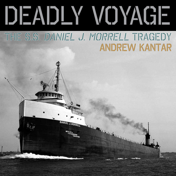Deadly Voyage: the S. S. Daniel J. Morrell Tragedy