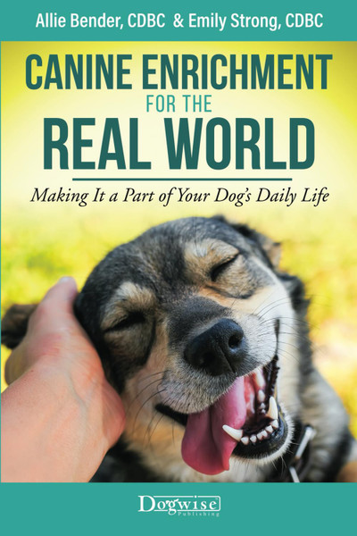 Canine Enrichment for the Real World: Making It a Part of Your Dog’s Daily Life