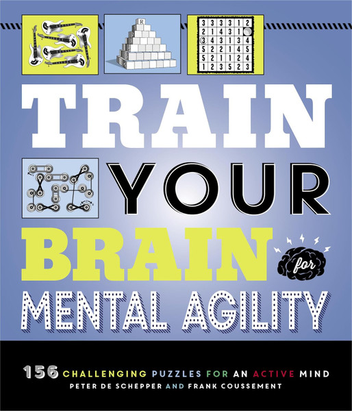 Train Your Brain: Mental Agility: 156 Puzzles for an Active Mind