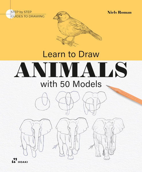 Learn to Draw Animals with 50 Models (Step by Step Guides to Drawing)