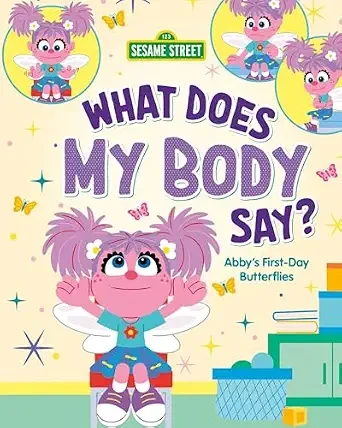 What Does My Body Say?: Abby's First-Day Butterflies (Everyday Feelings with Sesame Street)
