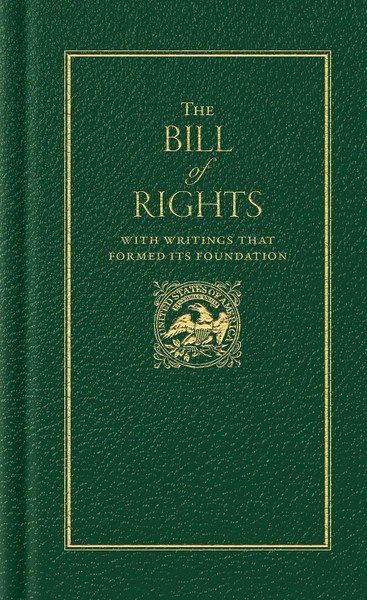 The Bill of Rights: With Writings that Formed Its Foundation (Books of American Wisdom)
