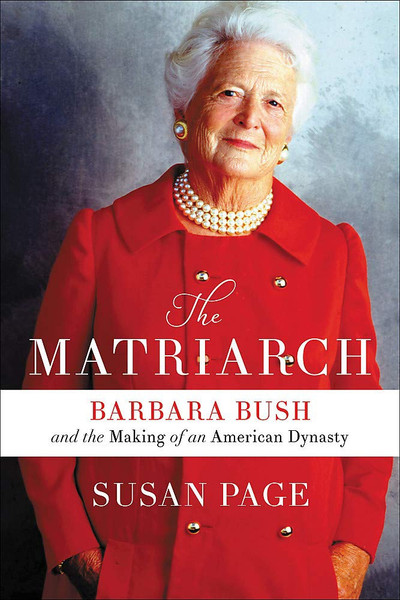 ZZDNR_Matriarch, The: Barbara Bush and the Making of an American Society