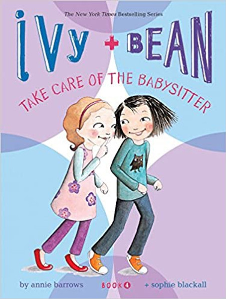 Ivy & Bean #4: Ivy and Bean Take Care of the Babysitter