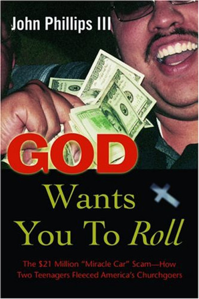 God Wants You to Roll: The $21 Million "Miracle Cars" Scam - How Two Boys Fleeced America's Churchgoers