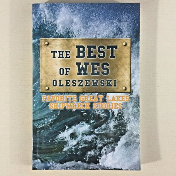 Best of Wes Oleszewski: Favorite Great Lakes Shipwreck Stories