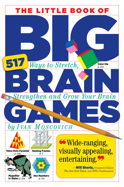Little Book of Big Brain Games: 517 Ways to Stretch, Strengthen and Grow Your Brain