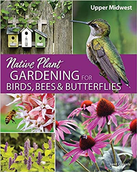 Native Plant Gardening For Birds, Bees, & Butterflies