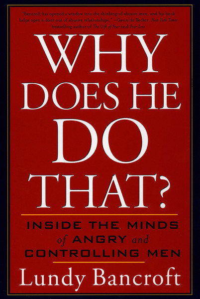 Why Does He Do That? Inside the Minds of Angry and Controlling Men