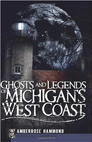 Ghosts and Legends of Michigan's West Coast