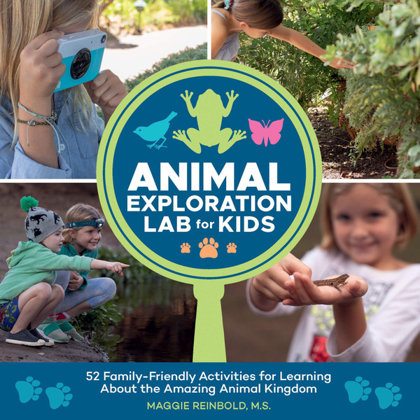 ZZDNR_Animal Exploration Lab for Kids: 52 Family-Friendly Activities for Learning about the Amazing Animal Kingdom