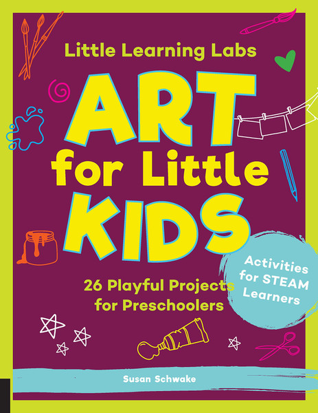 ZZDNR_Little Learning Labs: Art for Little Kids: 26 Playful Projects for Preschoolers; Activities for STEAM Learners