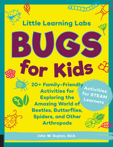 ZZDNR_Little Learning Labs: Bugs for Kids: 20+ Family-Friendly Activities for Exploring the Amazing World of Beetles, Butterflies, Spiders, and Other Arthropods