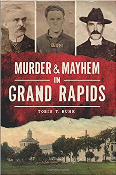 Murder & Mayhem in Grand Rapids