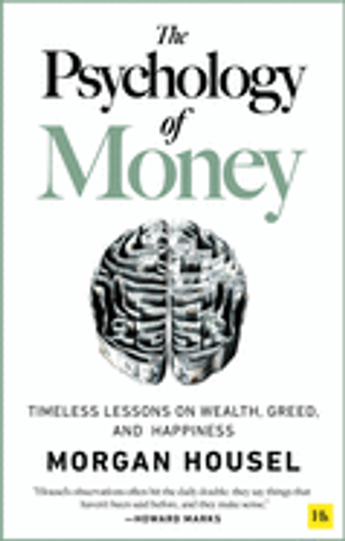 Psychology of Money: Lessons on Wealth, Greed, and Happiness