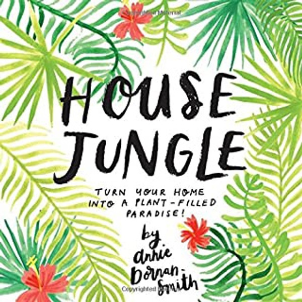 House Jungle: Turn Your home into a Plant-Filled Paradise!