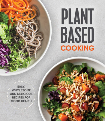 Plant Based Cooking: Easy, Wholesome and Delicious Recipes for Good Health #0