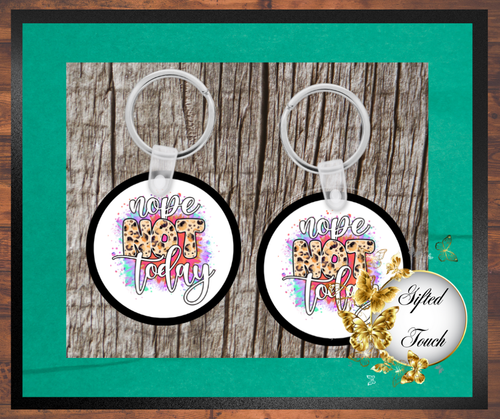 "Nope Not Today" Key Chain