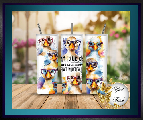 "My Ducks Are In A Row" Tumbler